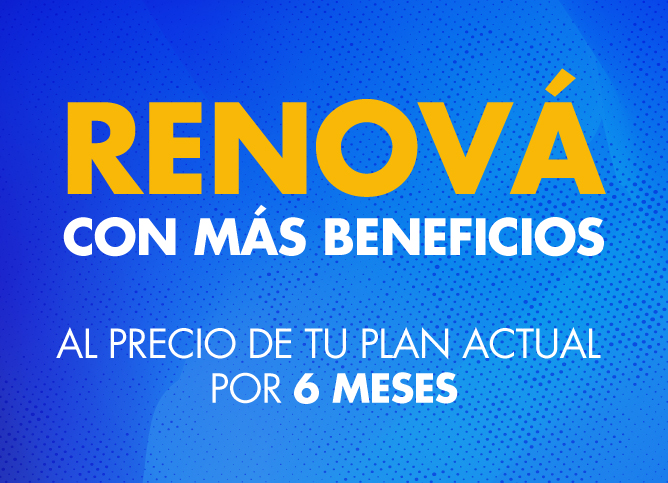 Renová tu plan con importantes beneficios